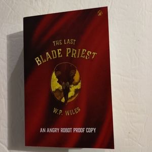 The Last Blade Priest. By W.P. Wiles. Random House